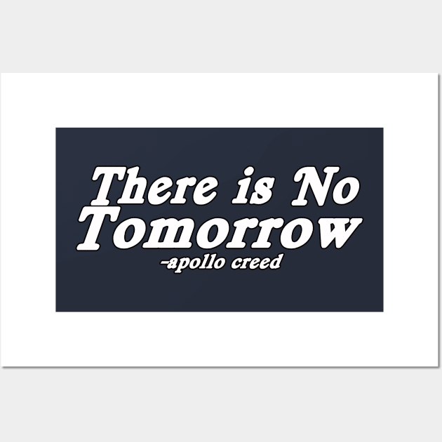 There Is NO TOMORROW - Apollo Creed Wall Art by MManoban